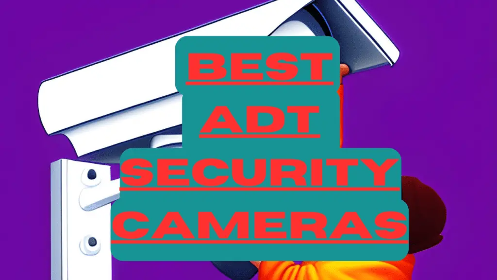 Best ADT Security Cameras