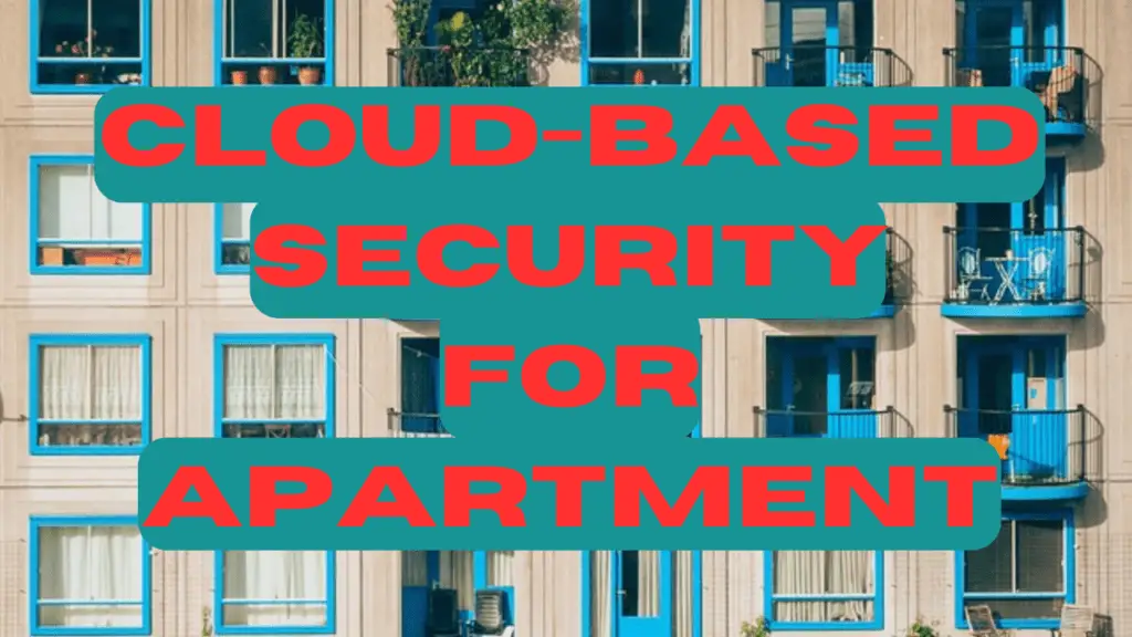 is Cloud-based Security Safe for Apartment Complexes?